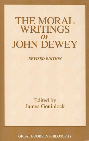 The Moral Writings of John Dewey (Great Books in Philosophy Series)