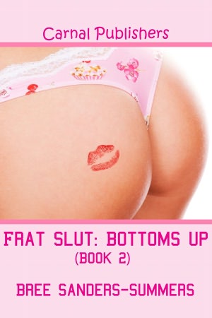 Frat Slut: Bottoms Up (Book Two)