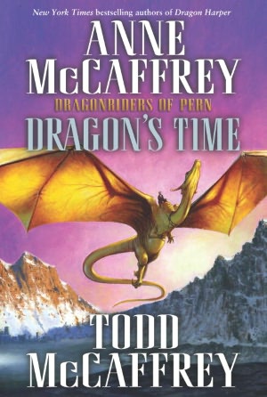 Dragon's Time (Dragonriders of Pern Series)