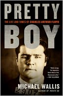 Pretty Boy: The Life and Times of Charles Arthur Floyd
