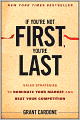 If You're Not First, You're Last: Sales Strategies to Dominate Your Market and Beat Your Competition