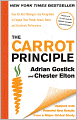 The Carrot Principle: How the Best Managers Use Recognition to Engage Their People, Retain Talent, and Accelerate Performance