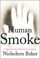 Human Smoke: The Beginnings of World War II, the End of Civilization