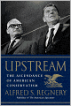Upstream: The Ascendance of American Conservatism