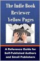 The Indie Book Reviewer Yellow Pages: A Reference Guide for Self-Published Authors and Small Publishers