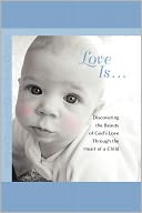 Love Is...: Discovering the Beauty of God's Love through the H