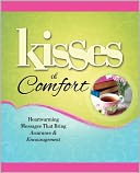 Kisses of Comfort: Heartwarming Messages that Bring Assurance & Encouragement