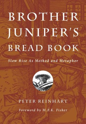 Brother Juniper's Bread Book: Slow Rise as Method and Metaphor