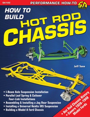 The Complete Builder's Guide to Hot Rod Chassis & Suspension