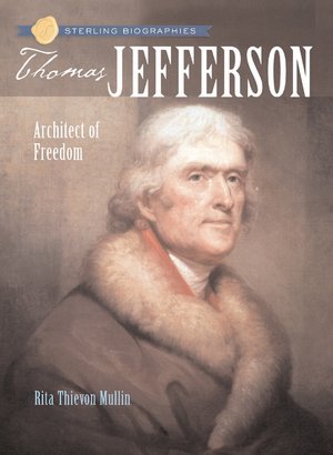 Thomas Jefferson: Architect of Freedom (Sterling Biographies Series)