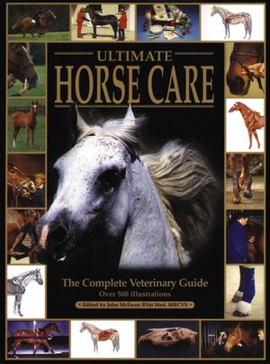 Ultimate Horse Care: The Complete Veterinary Guide