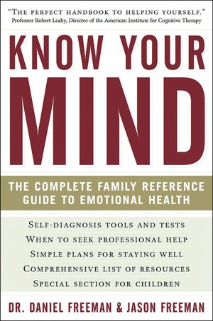 Know Your Mind: The Complete Family Reference Guide to Emotional Health