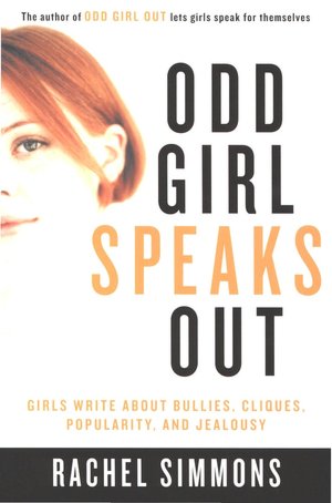 Odd Girl Speaks Out: Girls Write about Bullies, Cliques, Popularity, and Jealousy