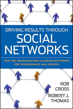 Driving Results Through Social Networks: How Top Organizations Leverage Networks for Performance and Growth
