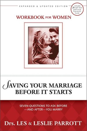 Saving Your Marriage Before It Starts Workbook for Women: Seven Questions to Ask Before - and After - You Marry