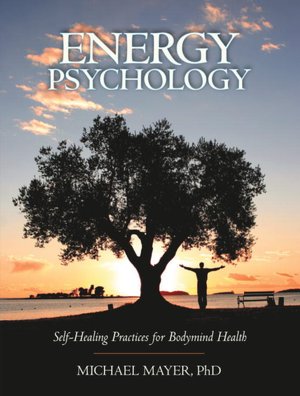 Energy Psychology: Self-Healing Practices for Bodymind Health