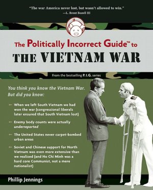 The Politically Incorrect Guide to the Vietnam War