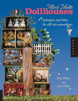 Mixed-Media Dollhouses: Techniques and Ideas for Doll-Size Assemblages