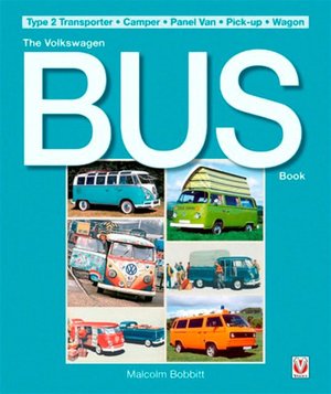 Volkswagen Bus Book: Type 2 Transporter, Camper, Panel Van, Pick-up, Wagon
