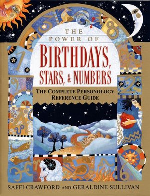 The Power of Birthdays, Stars & Numbers: The Complete Personology Reference Guide