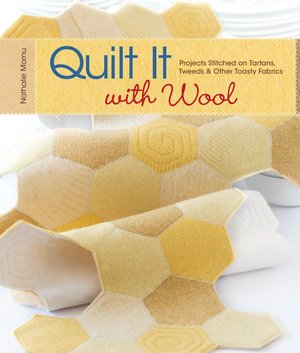 Quilt It with Wool: Projects Stitched on Tartans, Tweeds & Other Toasty Fabrics