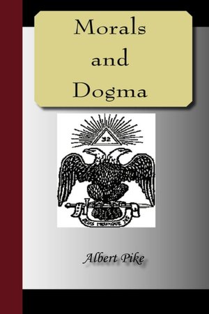 Morals And Dogma Of The Ancient And Accepted Scottish Rite Of Freemasonry