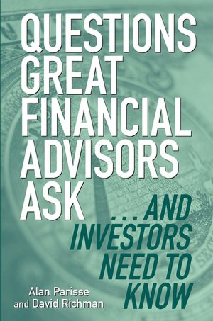 Questions Great Financial Advisors Ask... and Investors Need to Know
