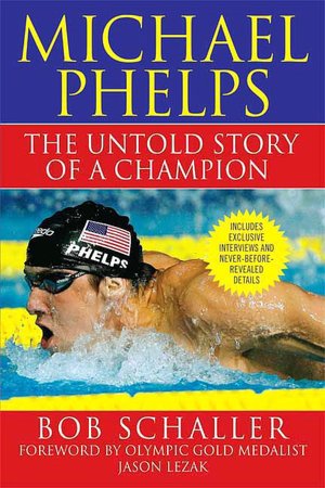 Michael Phelps: The Untold Story of a Champion