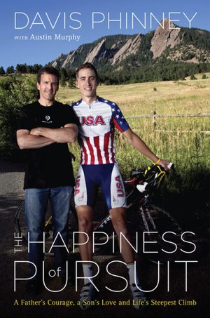 The Happiness of Pursuit: A Father's Courage, a Son's Love and Life's Steepest Climb