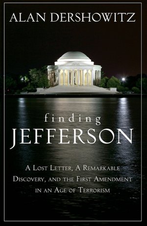 Finding Jefferson: A Lost Letter, a Remarkable Discovery, and the First Amendment in an Age of Terrorism