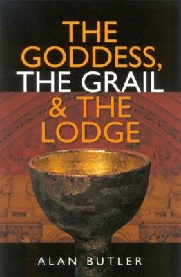 Goddess, the Grail and the Lodge: Tracing the Origins of Religion