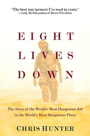 Eight Lives Down: The Story of the World's Most Dangerous Job in the World's Most Dangerous Place