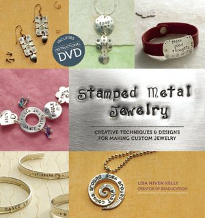 Stamped Metal Jewelry: Creative Techniques and Designs for Making Custom Jewelry