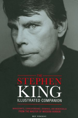The Stephen King Illustrated Companion: Manuscripts, Correspondence, Drawings, and Memorabilia from the Master of Modern Horror