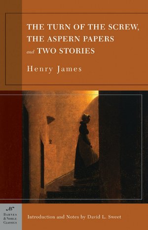 Turn of the Screw, The Aspern Papers and Two Stories (Barnes & Noble Classics Series)