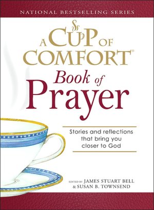 Cup of Comfort Book of Prayer: Stories and reflections that bring you closer to God