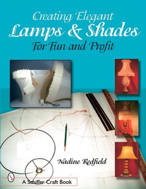 Creating Elegant Lampshades: For Fun and Profit