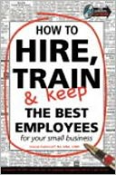 How to Hire, Train and Keep the Best Employees for Your Small Business