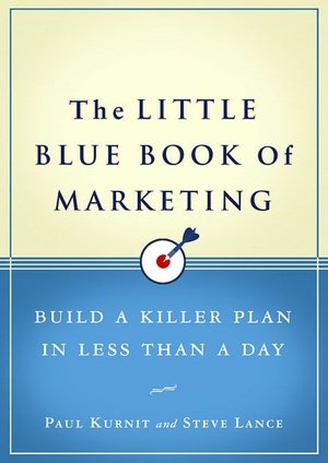 The Little Blue Book of Marketing: Build a Killer Plan in Less Than a Day