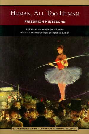 Human, All Too Human (Barnes & Noble Library of Essential Reading)