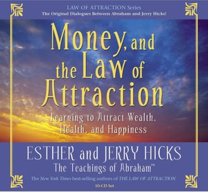 Money, and the Law of Attraction: Learning to Attract Wealth, Health, and Happiness 5 CD Set