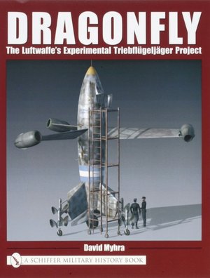 Dragonfly: The Luftwaffe's Experimental Triebflugeljager Project