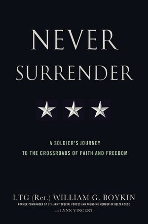 Never Surrender: A Soldier's Journey to the Crossroads of Faith and Freedom