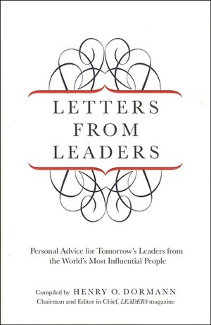 Letters from Leaders: Personal Advice for Tomorrow's Leaders from the World's Most Influential