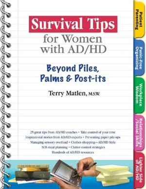 Survival Tips for Women with AD/HD: Beyond Piles, Palms & Post-Its