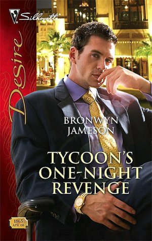 Tycoon's One-Night Revenge (Silhouette Desire Series #1865)