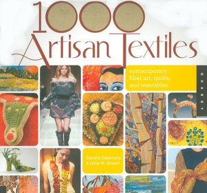 1,000 Artisan Textiles: Contemporary Fiber Art, Quilts, and Wearables