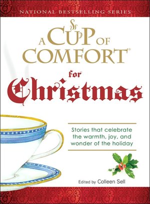 A Cup of Comfort for Christmas: Stories That Celebrate the Warmth, Joy, and Wonder of the Holiday