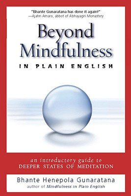 Beyond Mindfulness in Plain English: An Introductory guide to Deeper States of Meditation