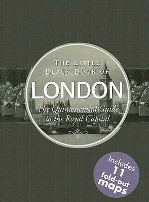 Little Black Book of London: The Quintessential Guide to the Royal Capital
